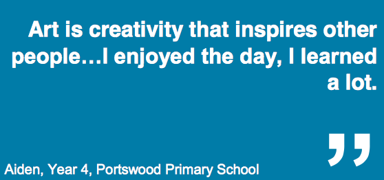 "Art is creativity that inspires other people...I enjoyed the day, I learned a lot." Aiden, Year 4, Portswood Primary School