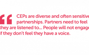 CEPs are diverse and often sensitive partnerships. Partners need to feel they are listened to.